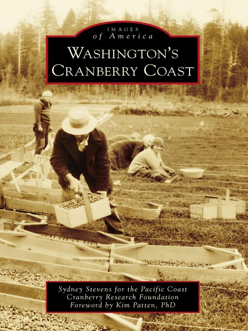 Title details for Washington's Cranberry Coast by Sydney Stevens for the Pacific Coast Cranberry Research Foundation - Available